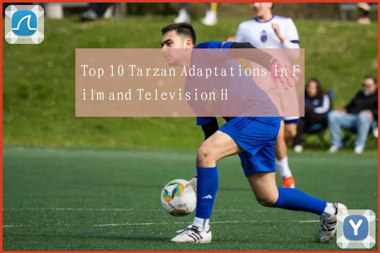 Top 10 Tarzan Adaptations in Film and Television H